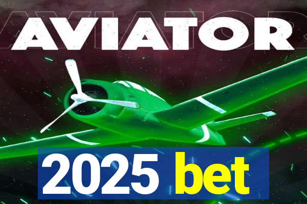 2025 bet